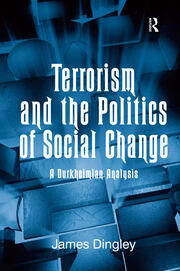 Terrorism and the Politics of Social Change: A Durkheimian Analysis book cover