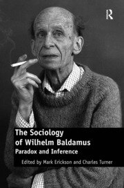 The Sociology of Wilhelm Baldamus: Paradox and Inference book cover
