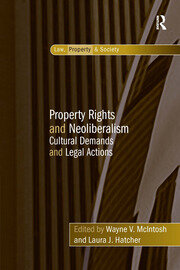 Property Rights and Neoliberalism: Cultural Demands and Legal Actions book cover