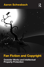 Fan Fiction and Copyright: Outsider Works and Intellectual Property Protection book cover
