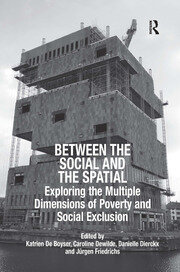 Between the Social and the Spatial: Exploring the Multiple Dimensions of Poverty and Social Exclusion book cover