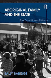 Aboriginal Family and the State: The Conditions of History book cover