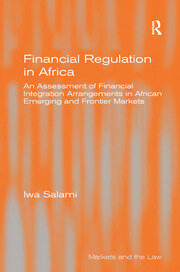 Financial Regulation in Africa: An Assessment of Financial Integration Arrangements in African Emerging and Frontier Markets book cover