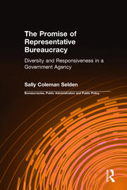 The Promise of Representative Bureaucracy: Diversity and Responsiveness in a Government Agency: Diversity and Responsiveness in a Government Agency book cover