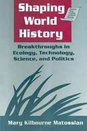 Shaping World History: Breakthroughs in Ecology, Technology, Science, and Politics: Breakthroughs in Ecology, Technology, Science, and Politics book cover