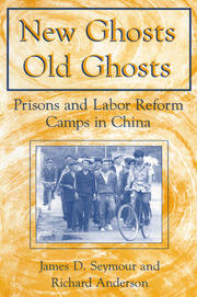 New Ghosts, Old Ghosts: Prisons and Labor Reform Camps in China: Prisons and Labor Reform Camps in China book cover