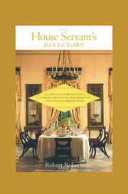 The House Servant's Directory, or, A Monitor for Private Families: Comprising Hints on the Arrangement and Performance of Servants' Work: Comprising Hints on the Arrangement and Performance of Servants' Work book cover