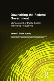 Downsizing the Federal Government: Management of Public Sector Workforce Reductions book cover