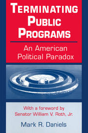 Terminating Public Programs: An American Political Paradox: An American Political Paradox book cover