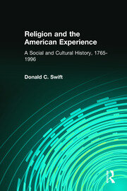 Religion and the American Experience: A Social and Cultural History, 1765-1996: A Social and Cultural History, 1765-1996 book cover