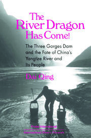 The River Dragon Has Come!: Three Gorges Dam and the Fate of China's Yangtze River and Its People book cover