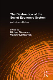 The Destruction of the Soviet Economic System: An Insider's History: An Insider's History book cover