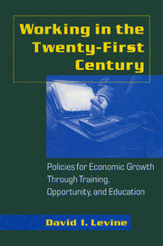 Working in the Twenty-First Century: Policies for Economic Growth Through Training, Opportunity, and Education: Policies for Economic Growth Through Training, Opportunity, and Education book cover