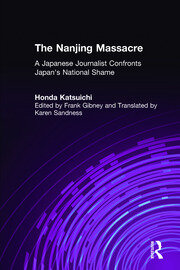 The Nanjing Massacre: A Japanese Journalist Confronts Japan's National Shame: A Japanese Journalist Confronts Japan's National Shame book cover
