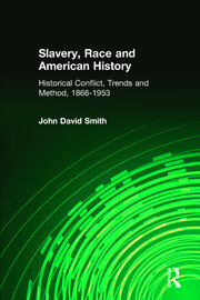 Slavery, Race and American History: Historical Conflict, Trends and Method, 1866-1953 book cover