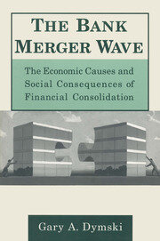 The Bank Merger Wave: The Economic Causes and Social Consequences of Financial Consolidation: The Economic Causes and Social Consequences of Financial Consolidation book cover