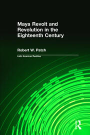Maya Revolt and Revolution in the Eighteenth Century book cover