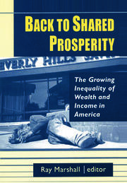 Back to Shared Prosperity: The Growing Inequality of Wealth and Income in America: The Growing Inequality of Wealth and Income in America book cover