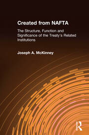 Created from NAFTA: The Structure, Function and Significance of the Treaty's Related Institutions: The Structure, Function and Significance of the Treaty's Related Institutions book cover