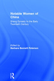 Notable Women of China: Shang Dynasty to the Early Twentieth Century: Shang Dynasty to the Early Twentieth Century book cover