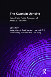 The Kwangju Uprising: A Miracle of Asian Democracy as Seen by the Western and the Korean Press: A Miracle of Asian Democracy as Seen by the Western and the Korean Press book cover