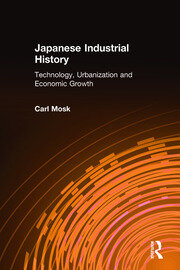 Japanese Industrial History: Technology, Urbanization and Economic Growth book cover