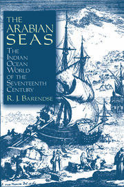 The Arabian Seas: The Indian Ocean World of the Seventeenth Century: The Indian Ocean World of the Seventeenth Century book cover