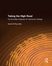 Taking the High Road: Communities Organize for Economic Change book cover