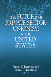 The Future of Private Sector Unionism in the United States book cover