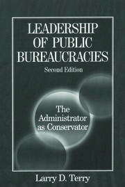 Leadership of Public Bureaucracies: The Administrator as Conservator: The Administrator as Conservator book cover