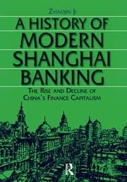 A History of Modern Shanghai Banking: The Rise and Decline of China's Financial Capitalism: The Rise and Decline of China's Financial Capitalism book cover