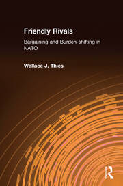 Friendly Rivals: Bargaining and Burden-shifting in NATO book cover