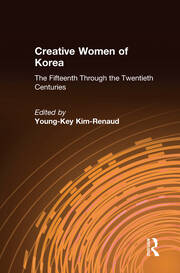 Creative Women of Korea: The Fifteenth Through the Twentieth Centuries: The Fifteenth Through the Twentieth Centuries book cover
