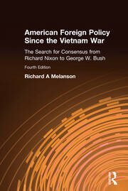 American Foreign Policy Since the Vietnam War: The Search for Consensus from Nixon to Clinton book cover