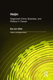 Heijin: Organized Crime, Business, and Politics in Taiwan book cover