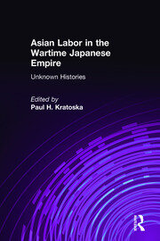 Asian Labor in the Wartime Japanese Empire: Unknown Histories book cover