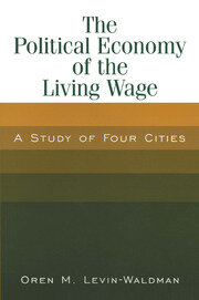 The Political Economy of the Living Wage: A Study of Four Cities: A Study of Four Cities book cover