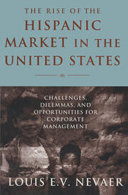 The Rise of the Hispanic Market in the United States: Challenges, Dilemmas, and Opportunities for Corporate Management book cover