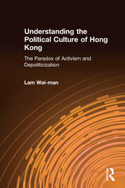 Understanding the Political Culture of Hong Kong: The Paradox of Activism and Depoliticization: The Paradox of Activism and Depoliticization book cover