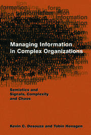 Managing Information in Complex Organizations: Semiotics and Signals, Complexity and Chaos book cover