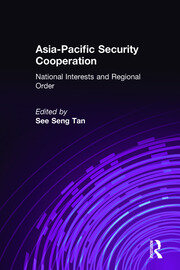 Asia-Pacific Security Cooperation: National Interests and Regional Order: National Interests and Regional Order book cover