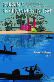 Forging Environmentalism: Justice, Livelihood, and Contested Environments book cover