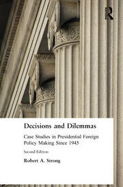 Decisions and Dilemmas: Case Studies in Presidential Foreign Policy Making Since 1945 book cover