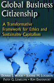 Global Business Citizenship: A Transformative Framework for Ethics and Sustainable Capitalism: A Transformative Framework for Ethics and Sustainable Capitalism book cover