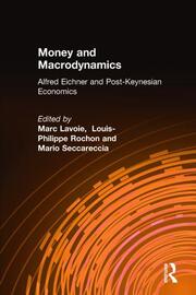 Money and Macrodynamics: Alfred Eichner and Post-Keynesian Economics book cover
