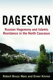Dagestan: Russian Hegemony and Islamic Resistance in the North Caucasus book cover