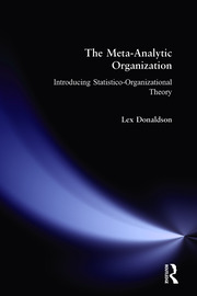 The Meta-Analytic Organization: Introducing Statistico-Organizational Theory book cover