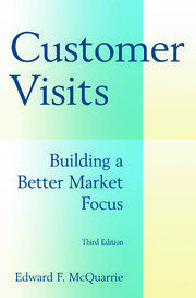 Customer Visits: Building a Better Market Focus: Building a Better Market Focus book cover