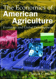The Economics of American Agriculture: Evolution and Global Development book cover