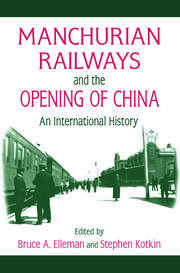 Manchurian Railways and the Opening of China: An International History: An International History book cover